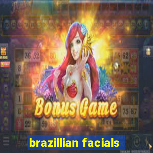 brazillian facials